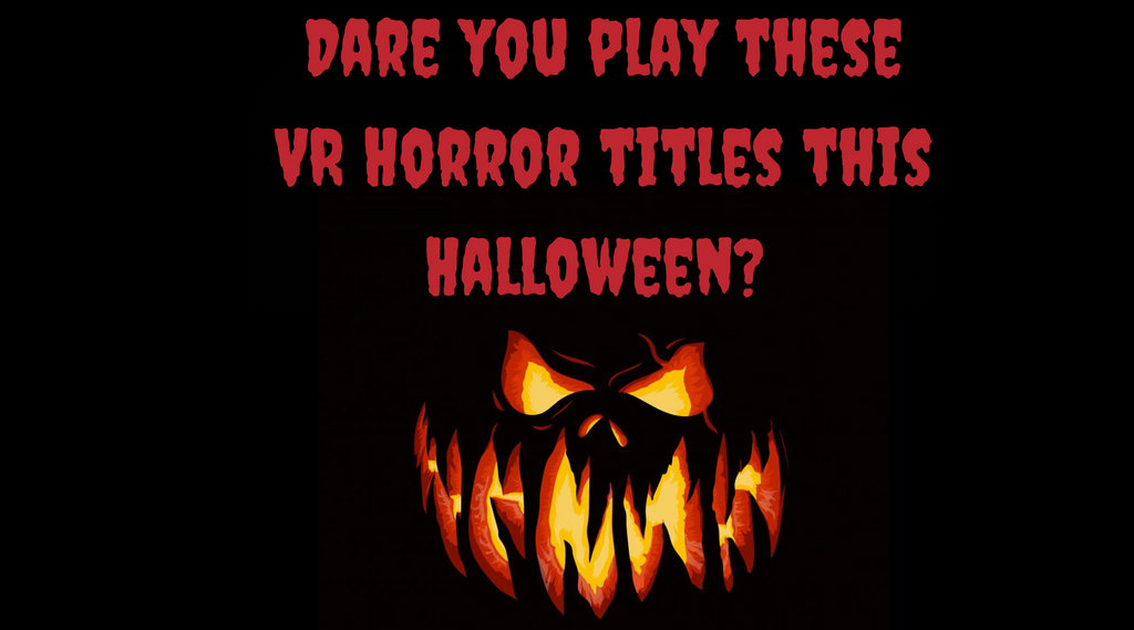 Highly recommended Spooky VR Titles for Halloween 2022